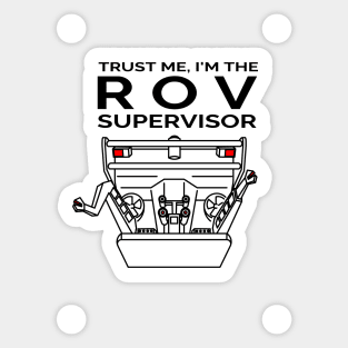 Trust Me, I'm the ROV Supervisor Sticker